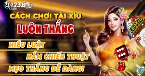 Cách Chơi Tài Xỉu Luôn Thắng