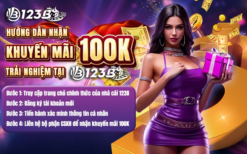 Hướng dẫn nhận khuyến mãi nhà cái 123B tặng 100k